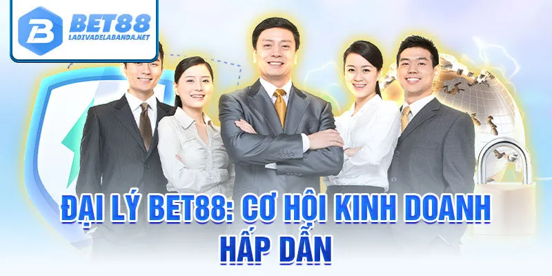 Đại Lý Bet88: Cơ Hội Kinh Doanh Đầy Hấp Dẫn