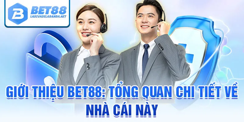 Giới thiệu bet88: tổng quan chi tiết về nhà cái này