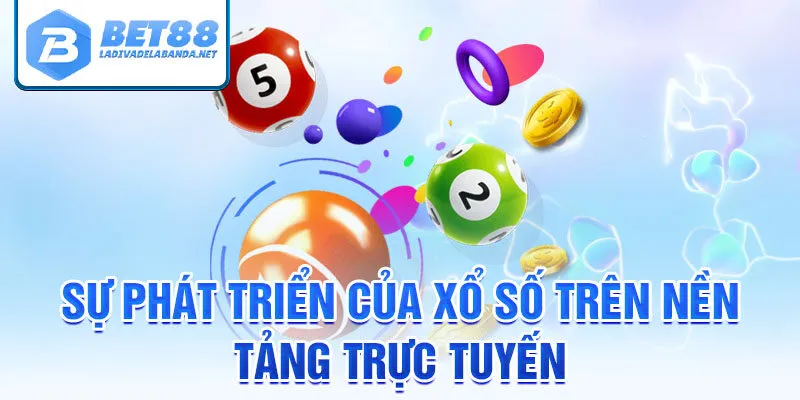 Sự phát triển của xổ số trên nền tảng trực tuyến